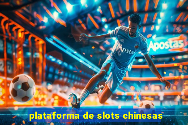 plataforma de slots chinesas